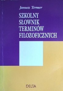 Janusz Termer • Szkolny słownik terminów filozoficznych