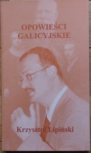 Krzysztof Lipiński • Opowieści galicyjskie