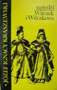 Józef Ignacy Kraszewski • Sąsiedzi. Wilczek i Wilczkowa