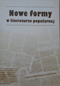 red. Bogdan Owczarek • Nowe formy w literaturze popularnej