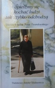 Jan Twardowski • Śpieszmy się kochać ludzi tak szybko odchodzą [dedykacja autorska]