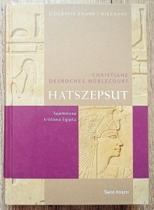 Christiane Desroches-Noblecourt • Hatszepsut. Tajemnicza królowa Egiptu