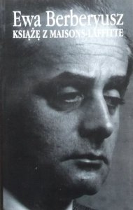 Ewa Berberyusz • Książę z Maisons-Laffitte [Jerzy Giedroyc]