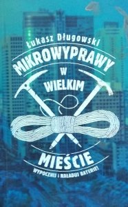 Łukasz Długowski • Mikrowyprawy w wielkim mieście