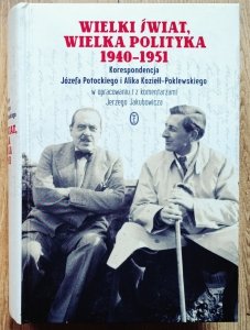 Wielki świat, wielka polityka 1940-1951. Korespondencja Józefa Potockiego i Alika Koziełł-Poklewskiego