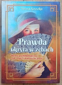Teresa Szyszko • Prawda ukryta w zębach