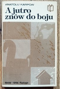 Anatolij Karpow • A jutro znów do boju
