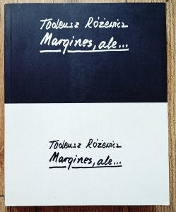 Tadeusz Różewicz • Margines, ale...
