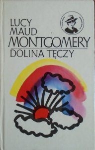 Lucy Maud Montgomery • Dolina Tęczy