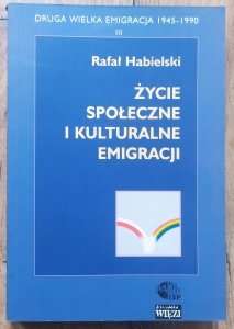 Rafał Habielski • Życie społeczne i kulturalne emigracji