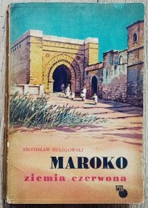 Bronisław Miazgowski • Maroko. Ziemia czerwona