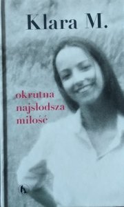 Klara M • Okrutna najsłodsza miłość