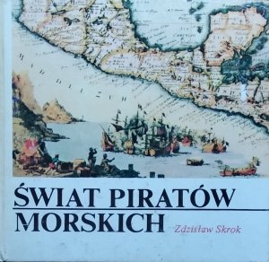 Zdzisław Skrok • Świat piratów morskich