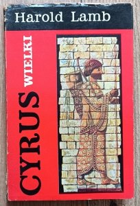 Harold Lamb • Cyrus Wielki