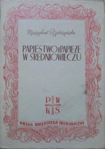 Mieczysław Żywczyński • Papiestwo i papieże w średniowieczu [1938]