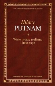 Hilary Putnam • Wiele twarzy realizmu i inne eseje 