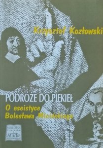 Krzysztof Kozłowski • Podróże do piekieł. O eseistyce Bolesława Micińskiego