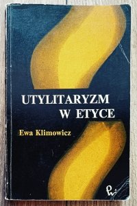 Ewa Klimowicz • Utylitaryzm w etyce [J.S.Mill, Marks, Engels]