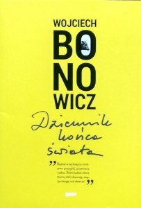  Wojciech Bonowicz • Dziennik końca świata