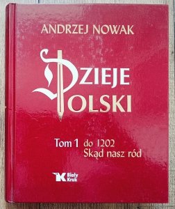 Andrzej Nowak • Dzieje Polski. Tom 1 do 1202