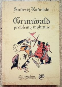 Andrzej Nadolski • Grunwald. Problemy wybrane