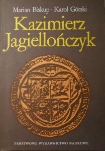 Marian Biskup, Karol Górski • Kazimierz Jagiellończyk. Zbiór studiów o Polsce drugiej połowy XV wieku