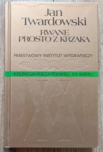 Jan Twardowski • Rwane prosto z krzaka