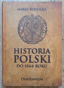 Maria Bogucka • Historia Polski do 1864 roku