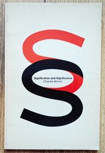 Charles Morris • Signification And Significance. A Study of the Relations of Signs and Values