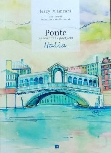 Jerzy Mamcarz • Ponte. Przewodnik poetycki. Italia
