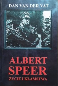 Dan van der Vat • Albert Speer. Życie i kłamstwa