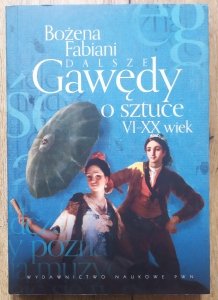 Bożena Fabiani • Dalsze gawędy o sztuce VI-XX wiek