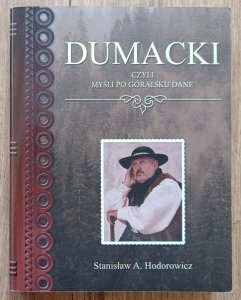 Stanisław A. Hodorowicz • Dumacki czyli myśli po góralsku dane / dedykacja autorska