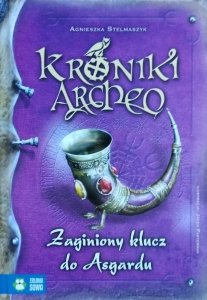 Agnieszka Stelmaszyk • Zaginiony klucz do Asgardu. Kroniki Archeo
