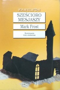 Mark Frost • Sześcioro mesjaszy