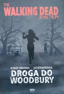 Robert Kirkman, Jay Bonansinga • The Walking Dead. Żywe trupy. Droga do Woodbury
