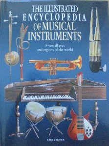 The Illustrated Encyclopedia of Musical Instruments • From All Eras and Regions of the World