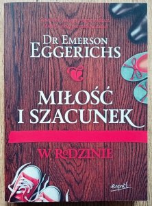 Emerson Eggerichs • Miłość i szacunek w rodzinie