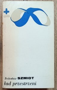 Bolesław Szmidt • Ład przestrzeni