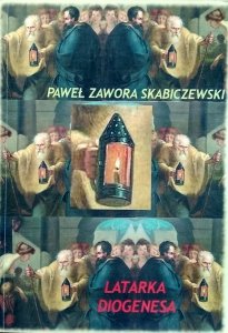 Paweł Zawora Skabiczewski • Latarka Diogenesa