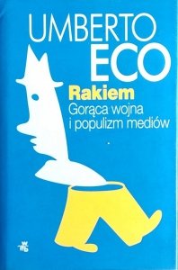 Umberto Eco • Rakiem. Gorąca wojna i populizm mediów