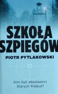 Piotr Pytlakowski • Szkoła szpiegów