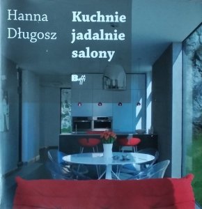 Hanna Długosz • Kuchnie jadalnie salony