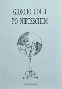 Giorgio Colli • Po Nietzschem