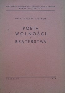 Mieczysław Jastrun • Poeta wolności i braterstwa [Adam Mickiewicz]
