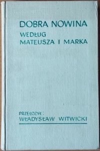 Władysław Witwicki • Dobra nowina według Mateusza i Marka