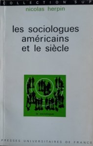 Nicolas Herpin • Les Sociologues Americains Et Le Siecle x