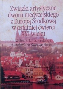 Danuta Quirini-Popławska • Związki artystyczne dworu medycejskiego z Europą Środkową w ostatniej ćwierci XVI wieku