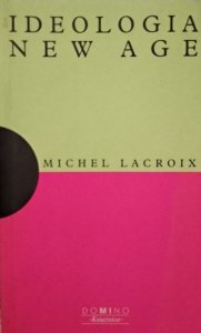 Michel Lacroix • Ideologia New Age 
