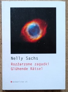 Nelly Sachs • Rozżarzone zagadki / Gluhende Ratsel
